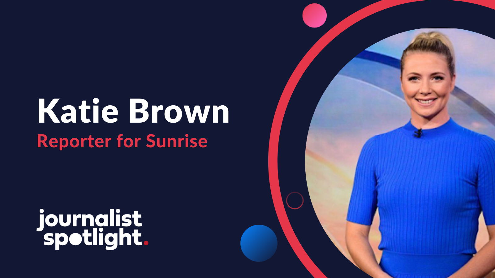 Journalist Spotlight | Interview With Katie Brown, Reporter For Sunrise ...